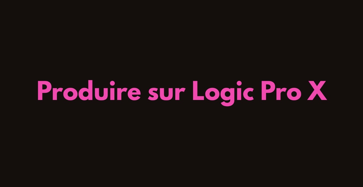 Produire sur Logic Pro X (Formation en ligne)