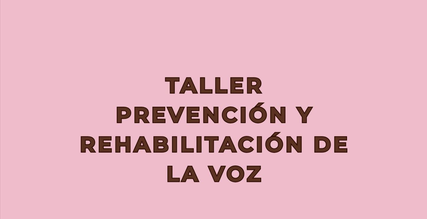 Taller prevención y rehabilitación de la voz.