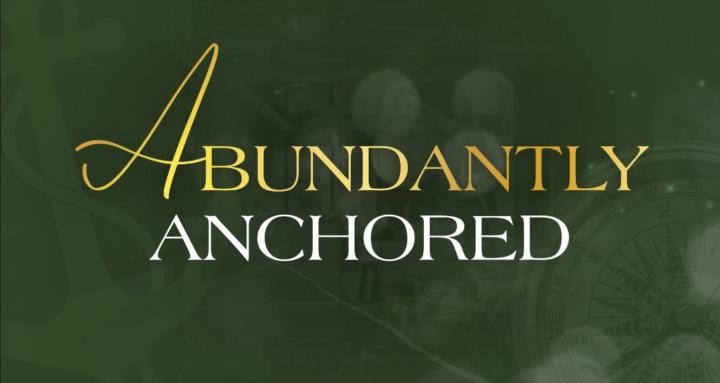 Abundantly Anchored