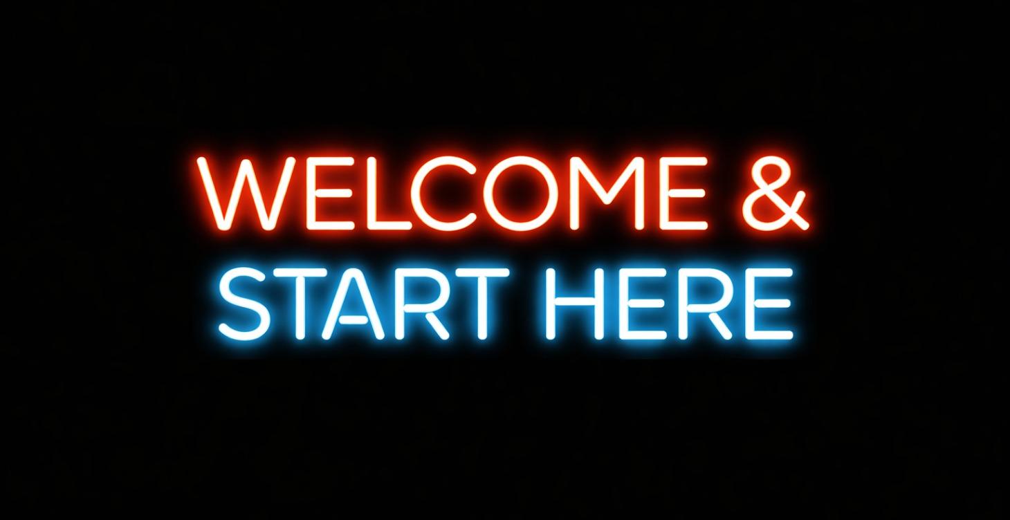 Welcome & Start Here