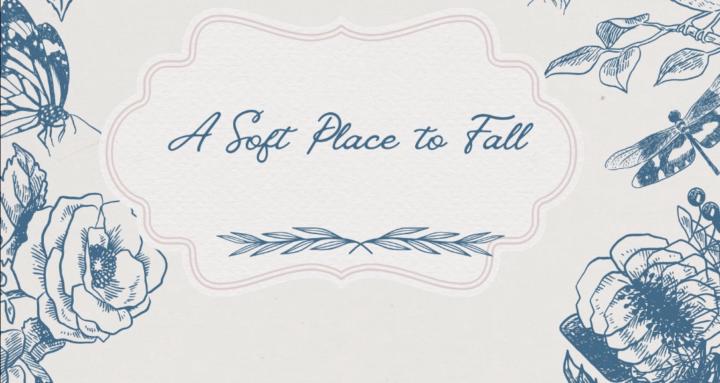 My Soft Place to Fall