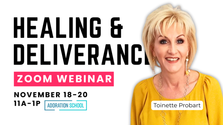 Healing & Deliverance Webinar with Toinette Probart