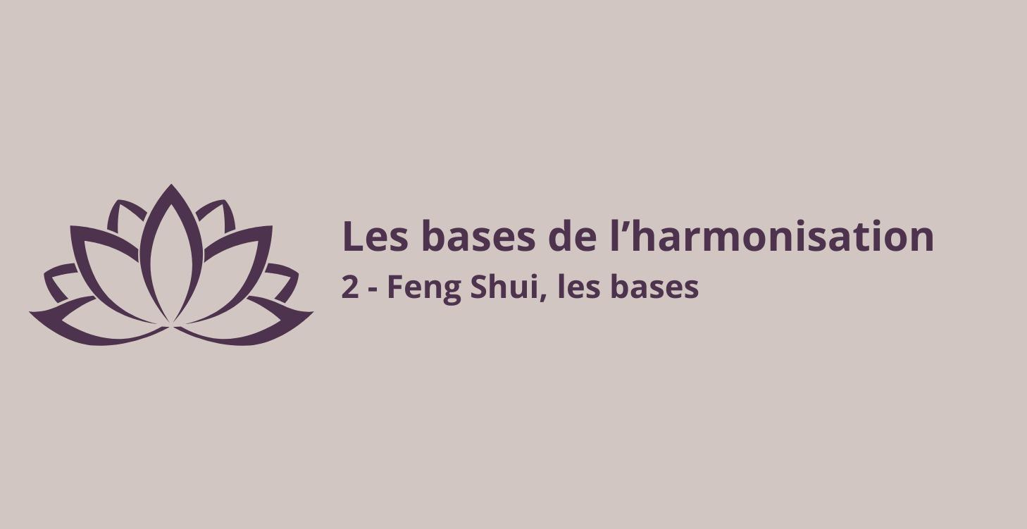 2 Feng Shui, les bases
