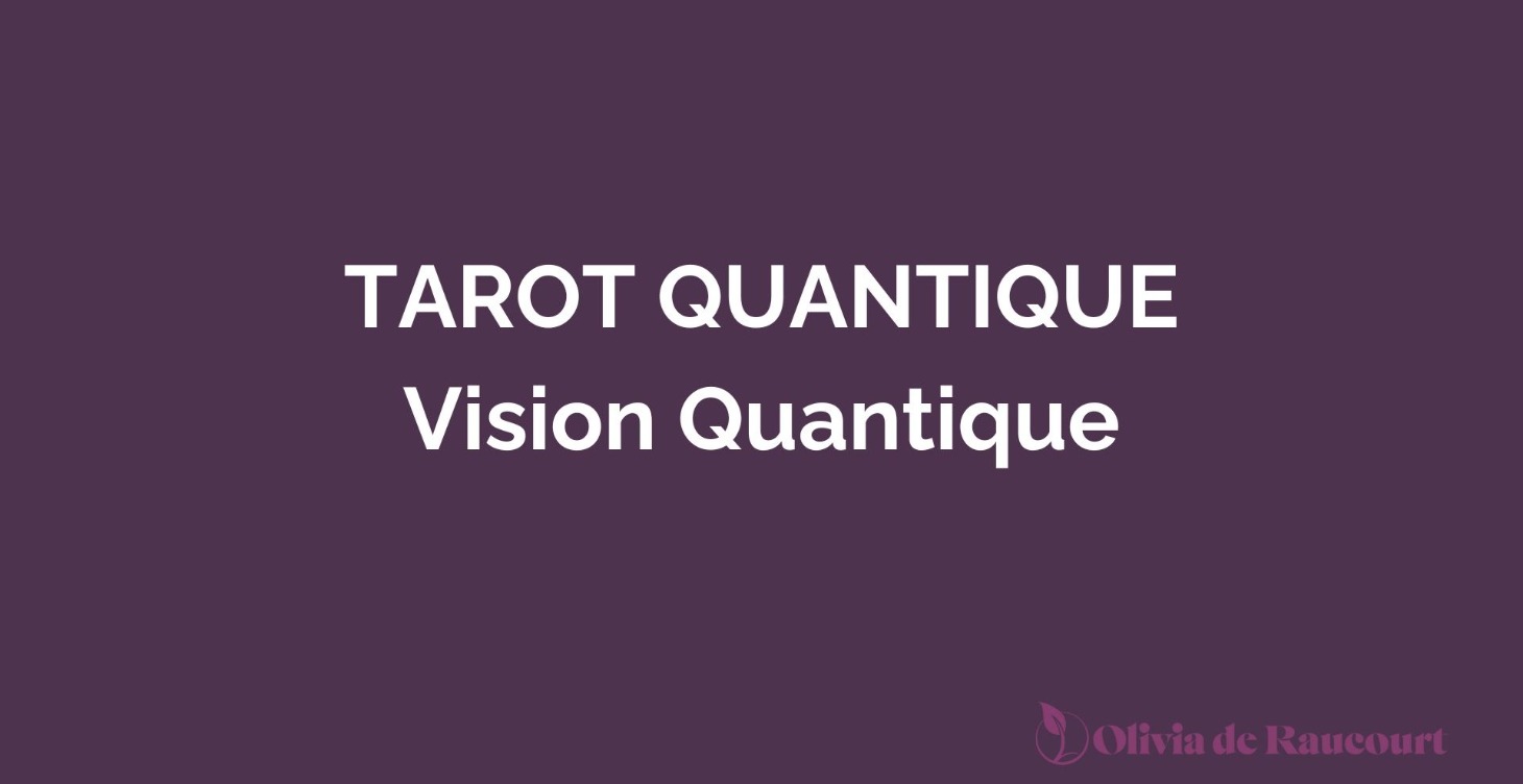 TAROT QUANTIQUE - Vision Quantique