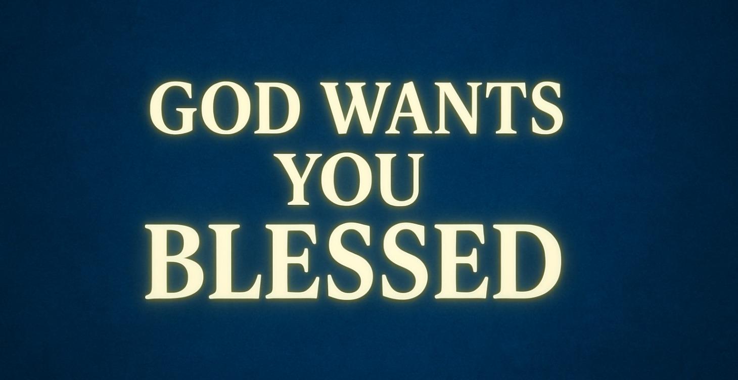 God Wants You Blessed
