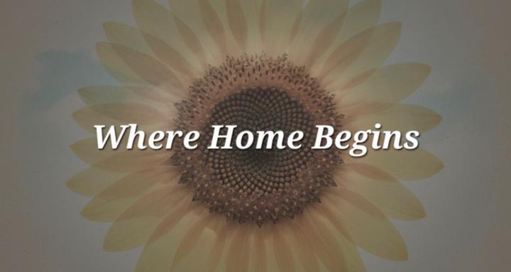 Where Home Begins