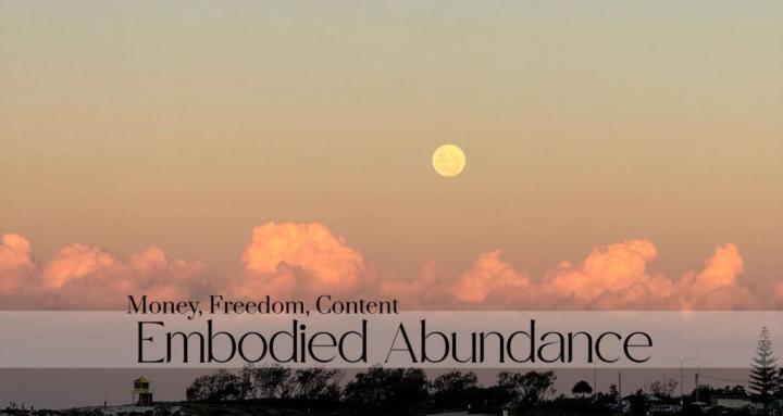 Embodied Abundance