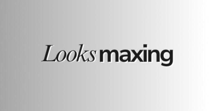 LOOKSMAXING