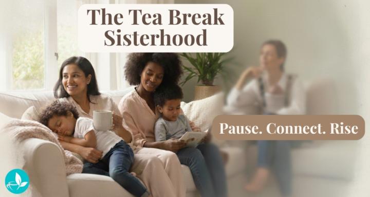 The Tea Break Sisterhood 🍵