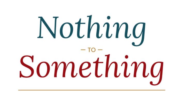 Nothing To Something