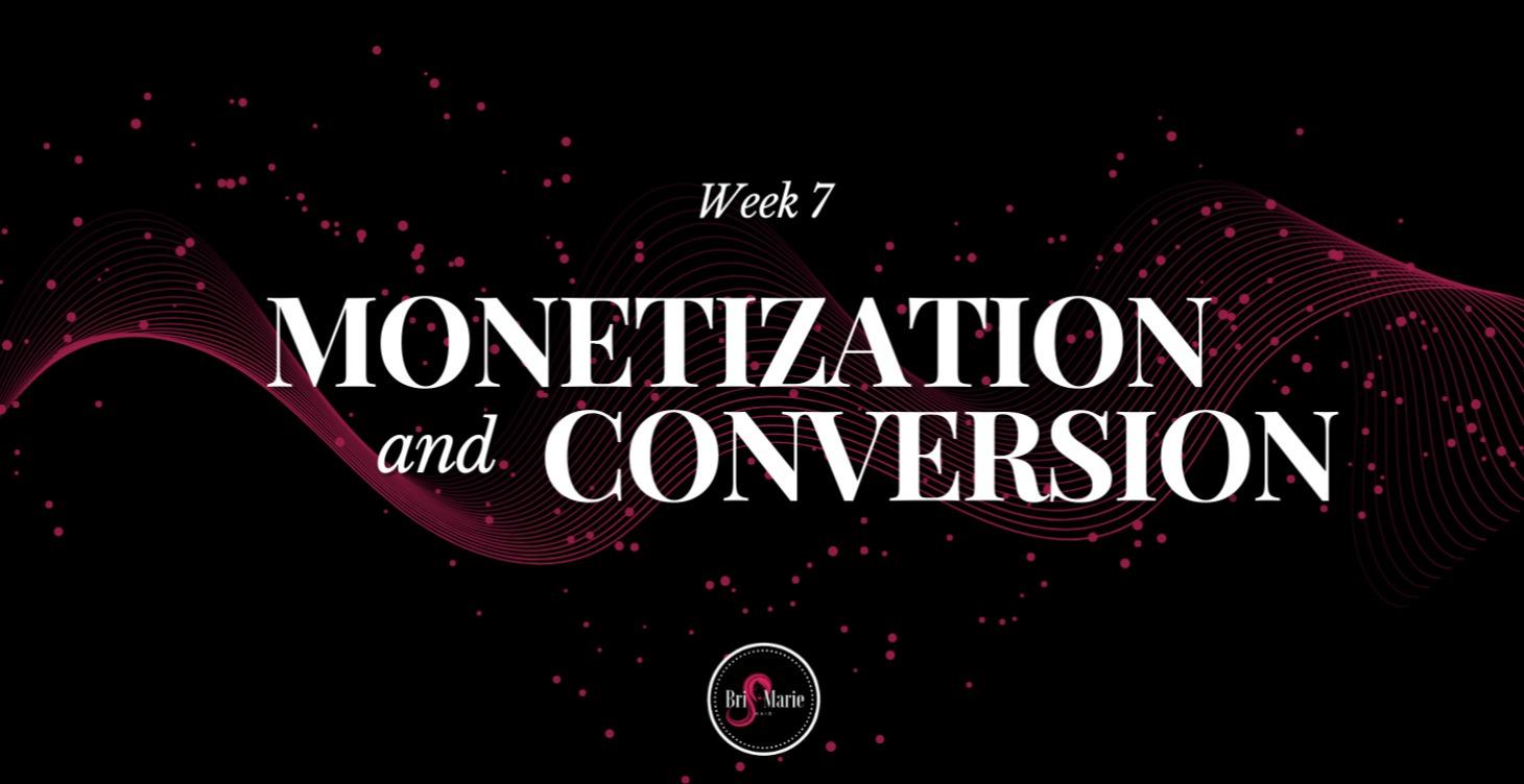 Week 7: Monetization & Conversion