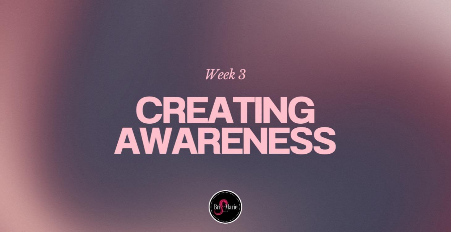 Week 3: Creating Awarness