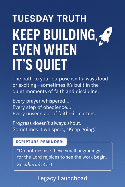 💡 Tuesday Truth: Keep Building, Even When It’s Quiet