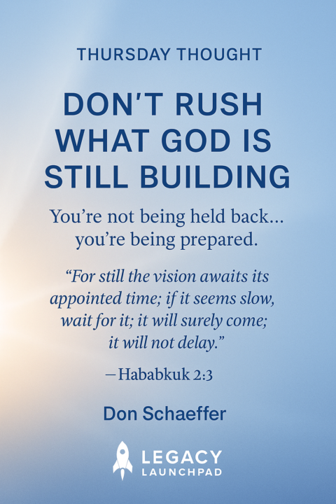🔥 Thursday Thought: Don’t Rush What God Is Still Building