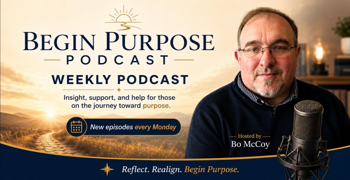 Begin Purpose Podcast Episode -Who Are You Today?