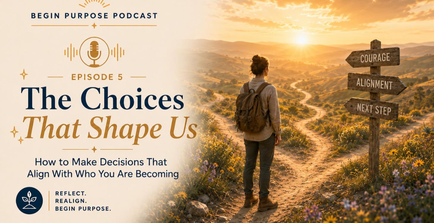 Begin Purpose Episode 5