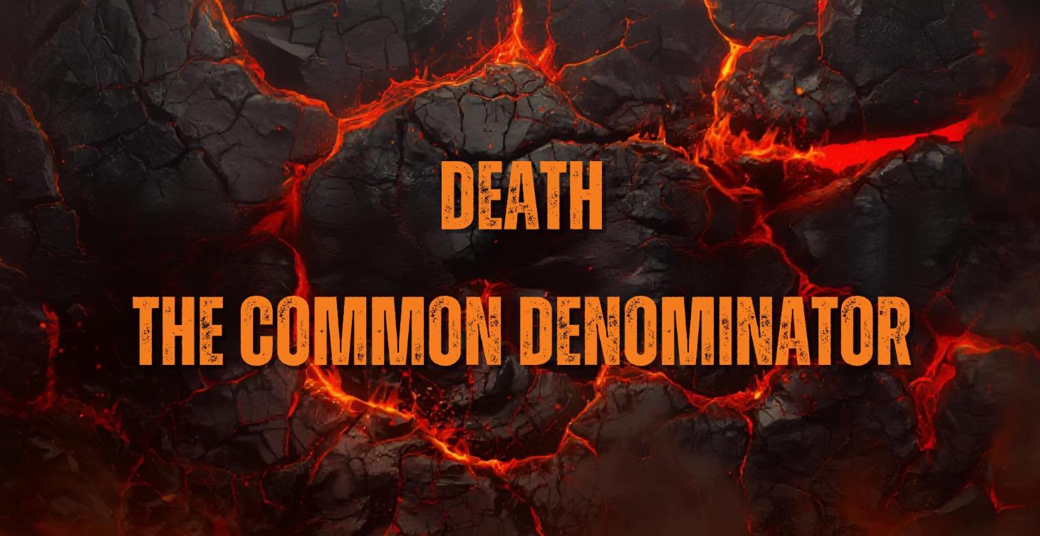 Six: Death - The Common Denominator