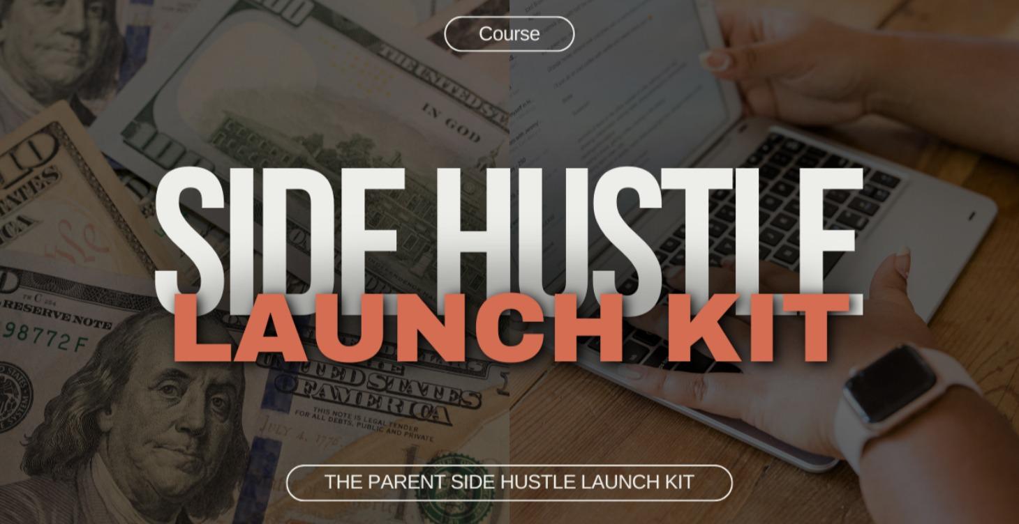 The Parent Side Hustle Launch Kit