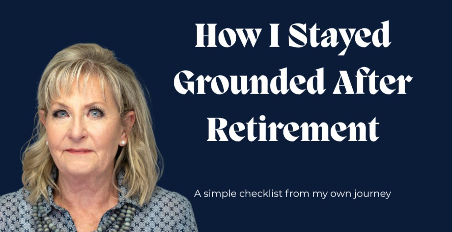 How I Stayed Grounded After Retirement
