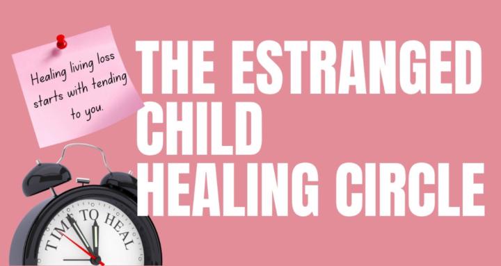 Estranged Child Healing Circle