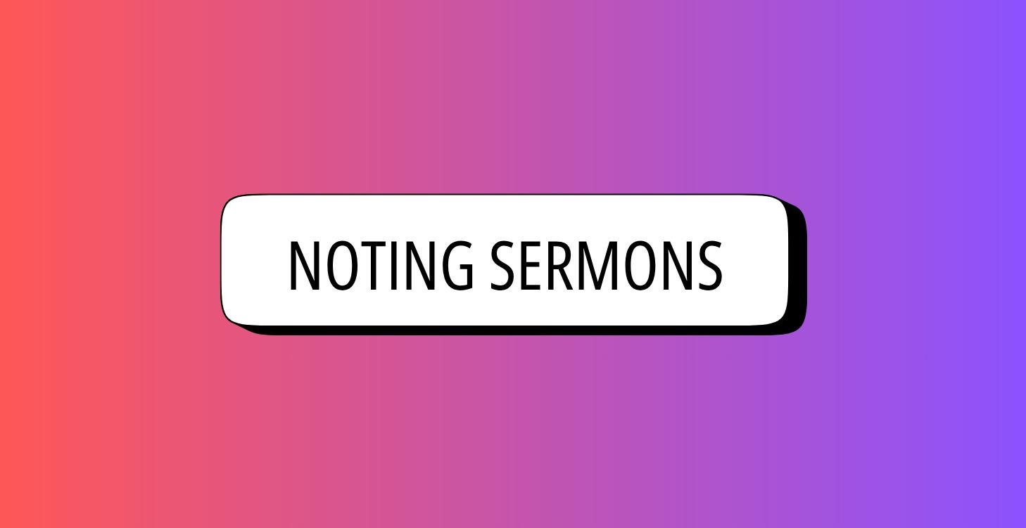 Noting Sermons