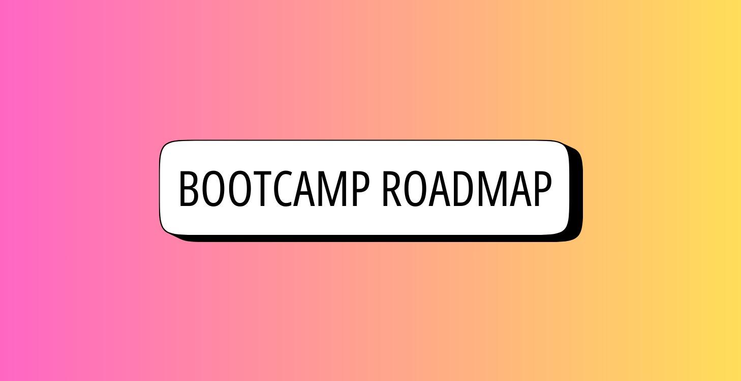 Bootcamp Roadmap
