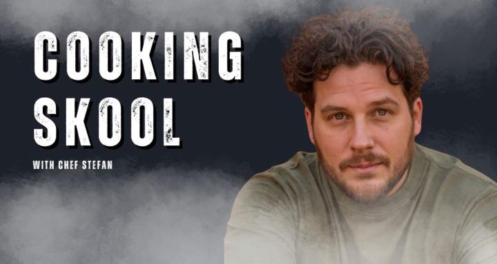Cooking Skool with Chef Stefan