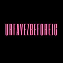 Urfavezbeforeig Urfavezbeforeig