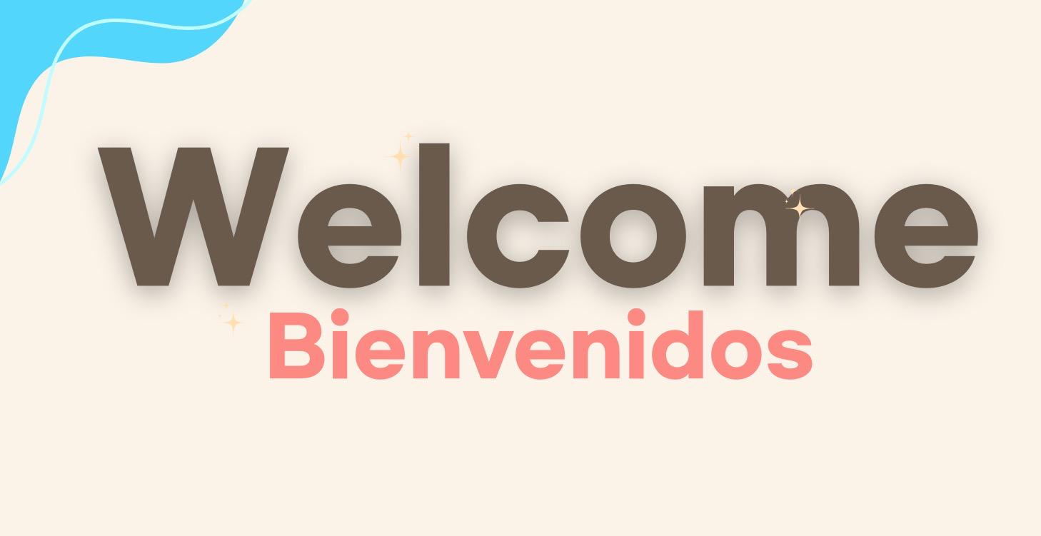 Bienvenidos / Welcome