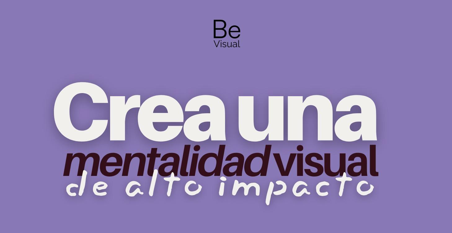 Desarrolla  una mentalidad estratégica visual