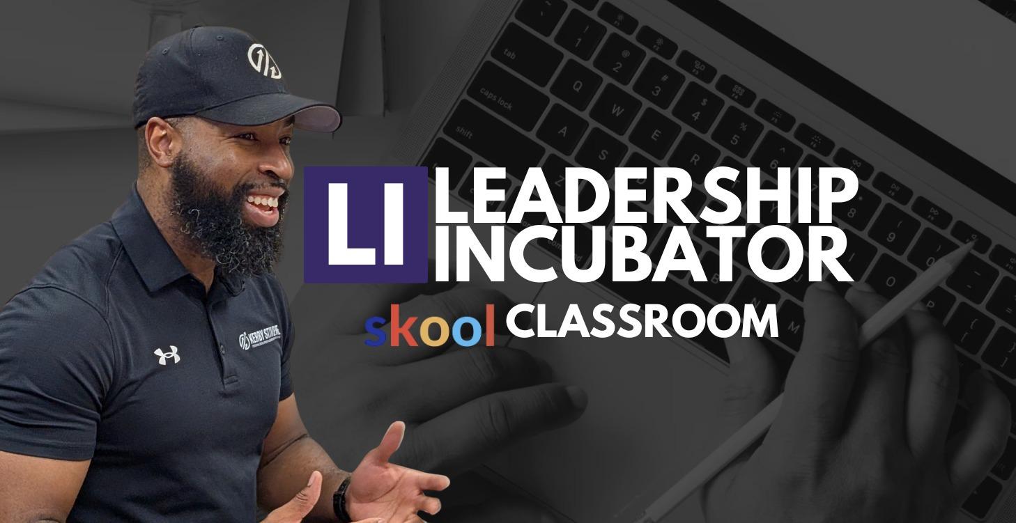 The Leadership Incubator Classroom