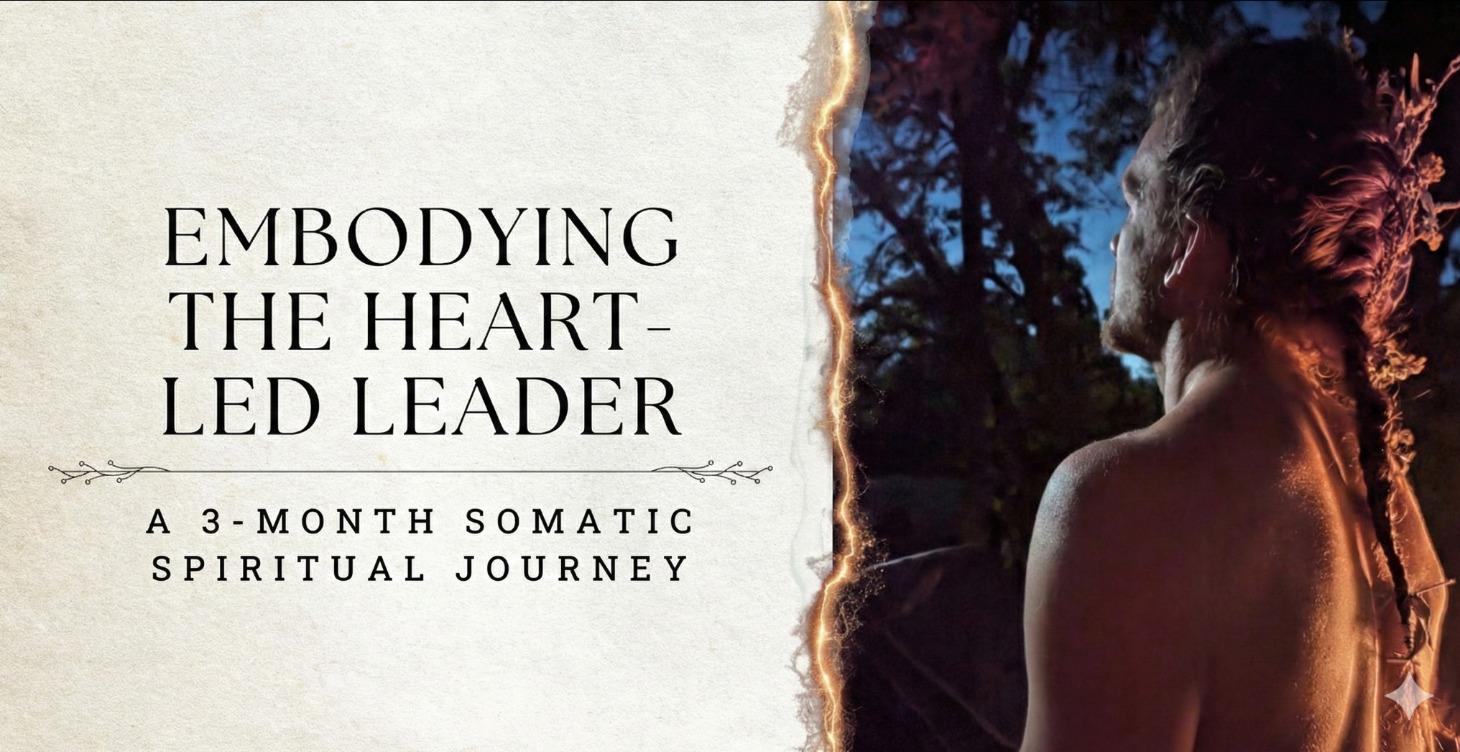Embodying the Heart-Led Leader: A 3-Month Journey