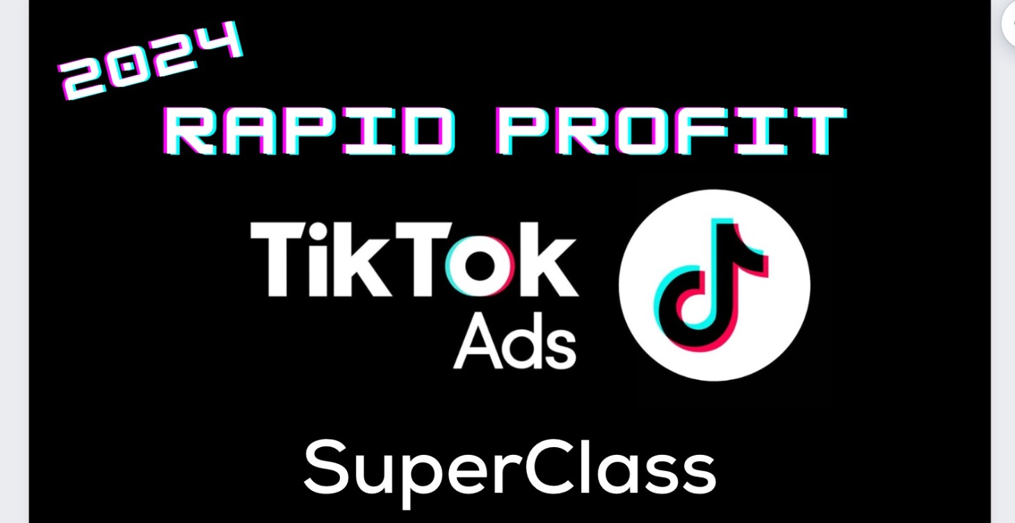 2024 Rapid Profit Tiktok Ads SUPERCLASS