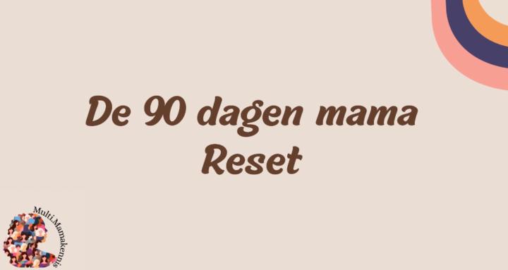 De 90 dagen mama reset