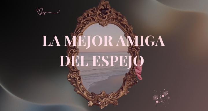 La mejor amiga del Espejo