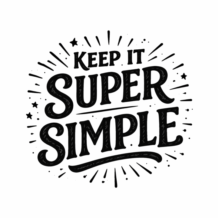 KEEP IT SUPER SIMPLE 💥