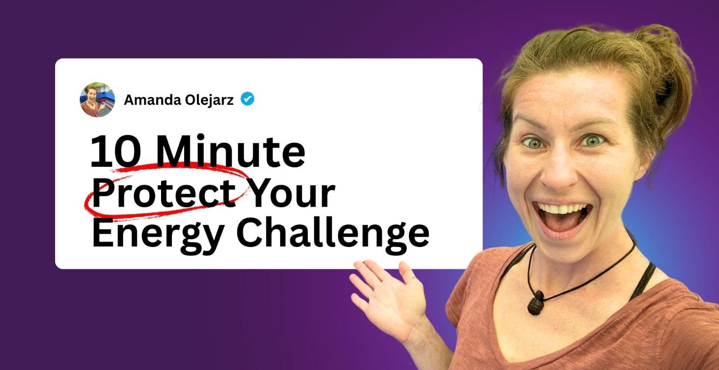 The 10 Minute Energy Protection Challenge