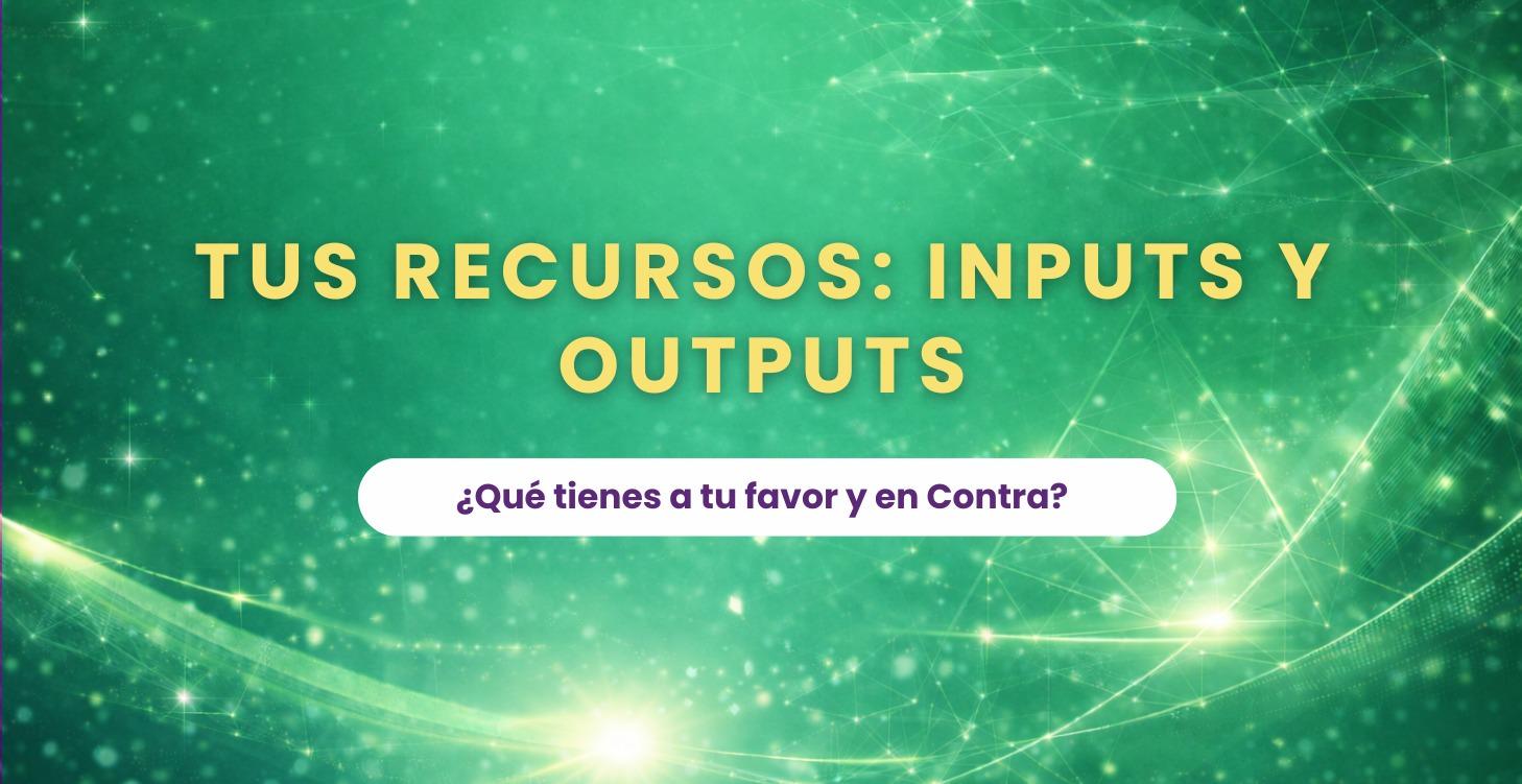 BONO: Tus Recursos, inputs y outputs