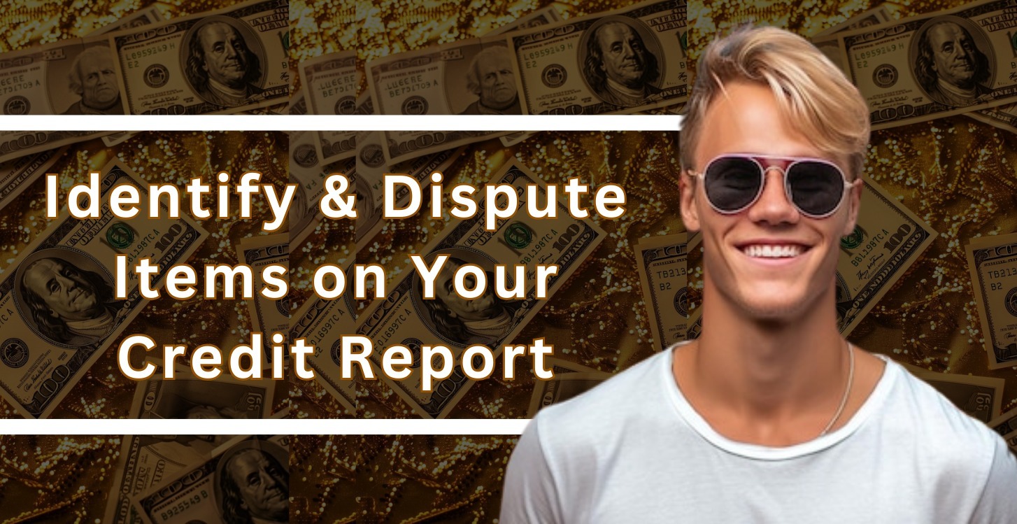 Identify & Dispute Items on Your Credit Report 📝