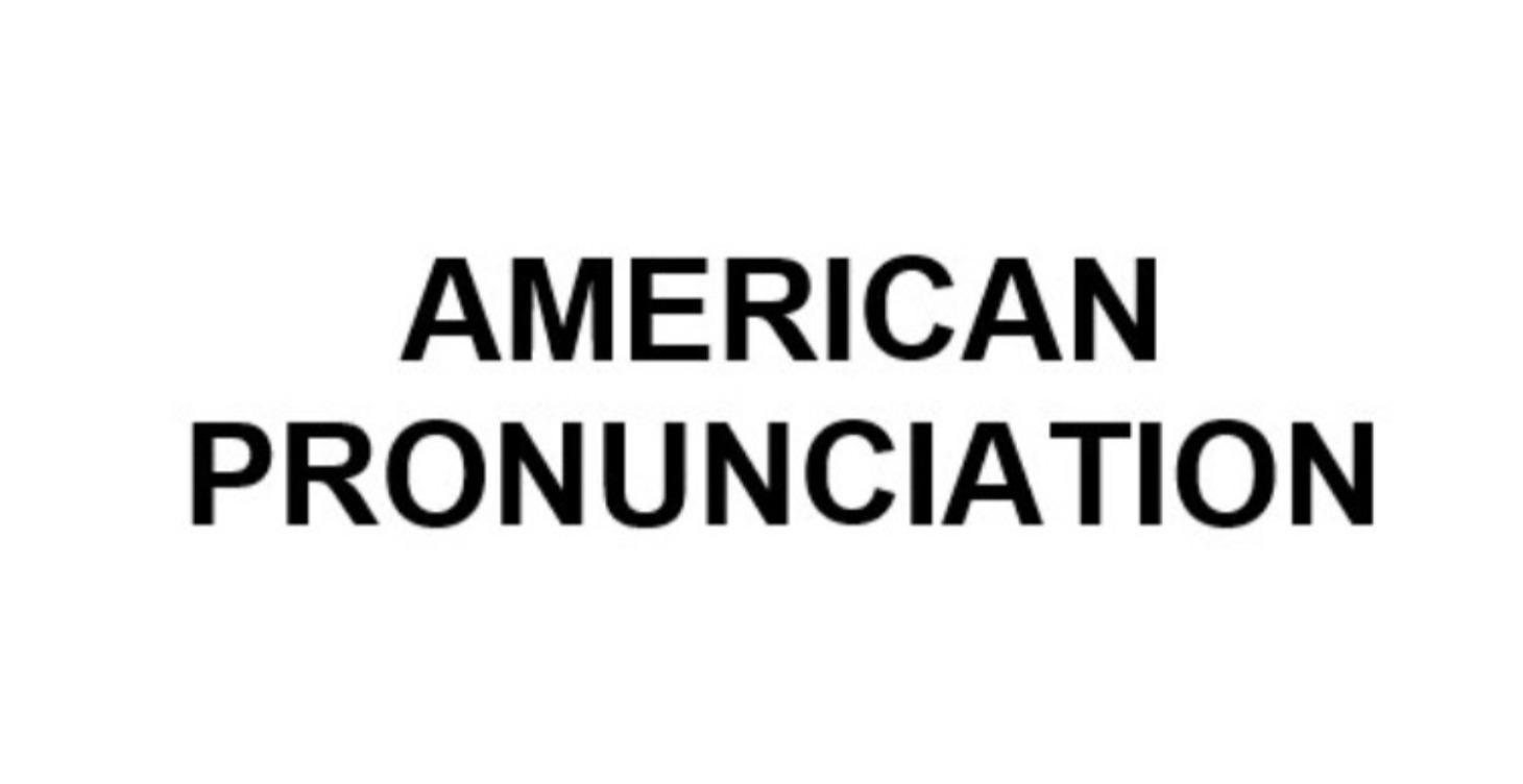 American Pronunciation
