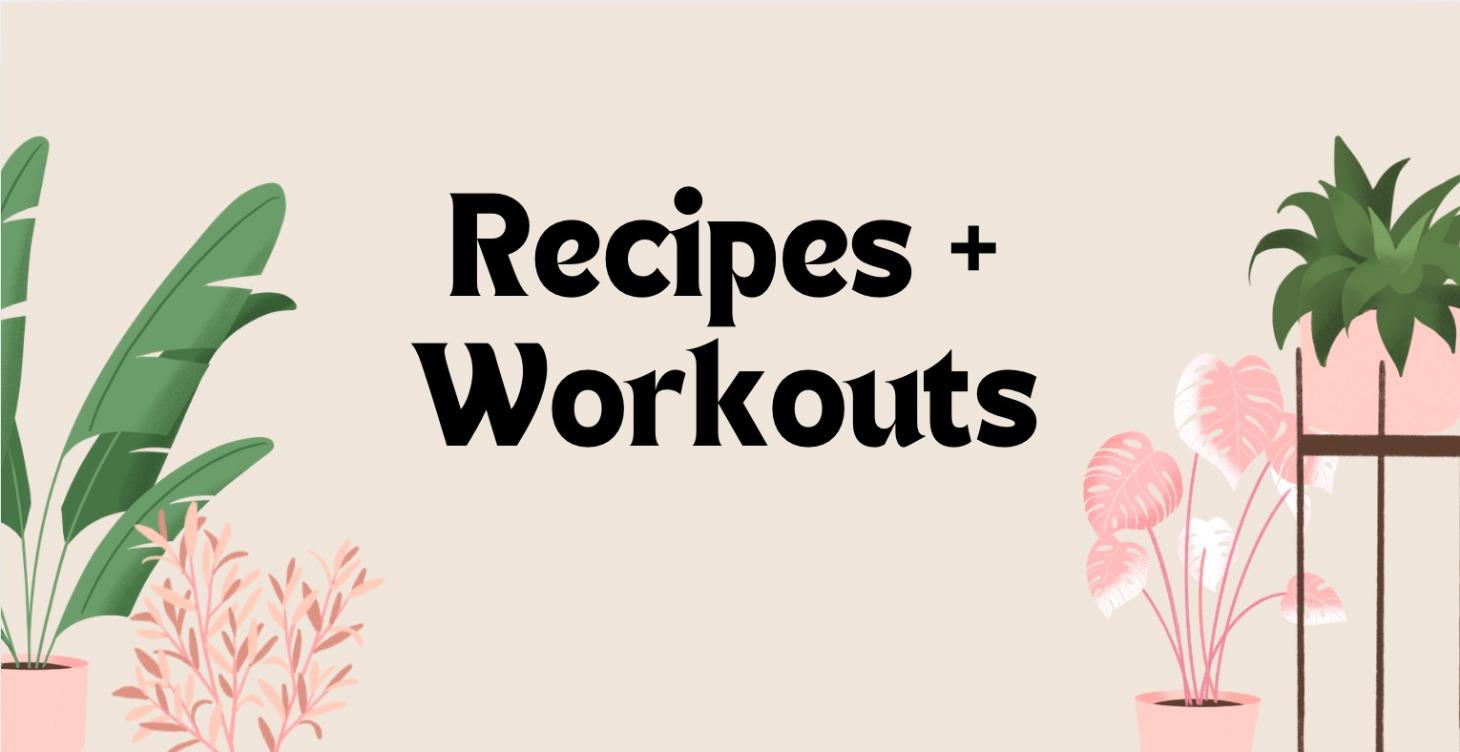 Recipes & Workouts