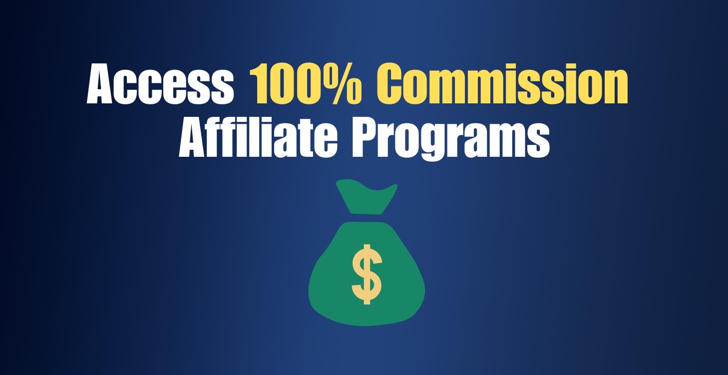 Access 100% Commission Affiliate Programs