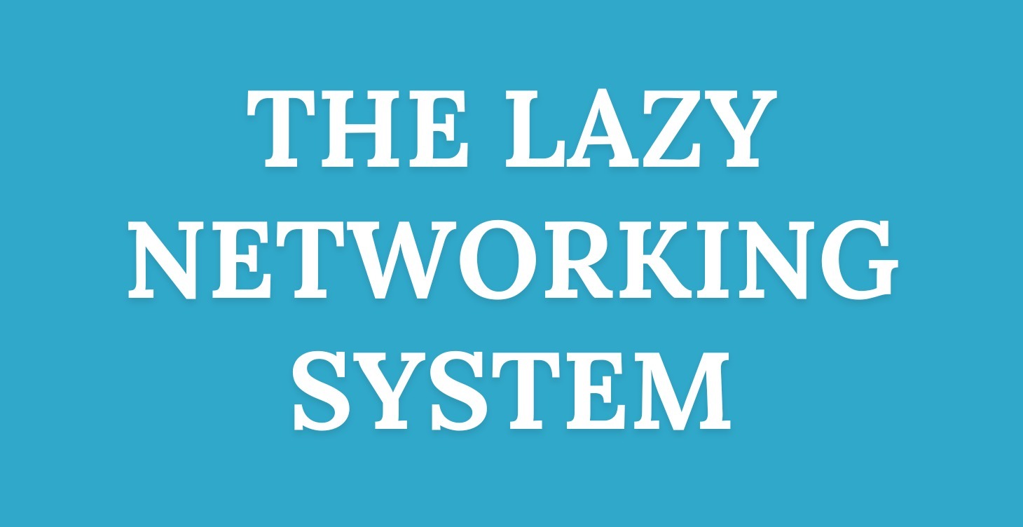 The Lazy Networking System