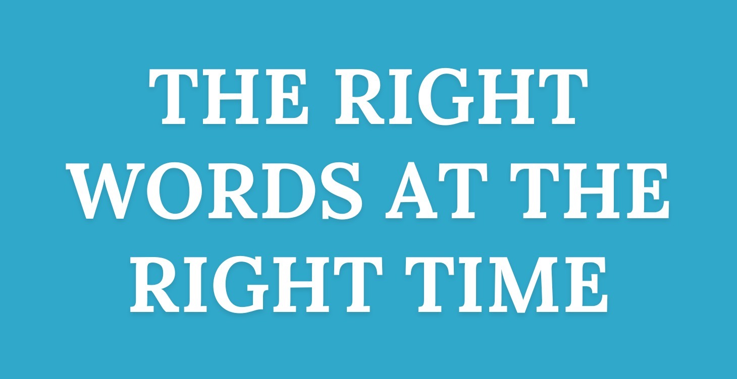 The Right Words at the Right Time