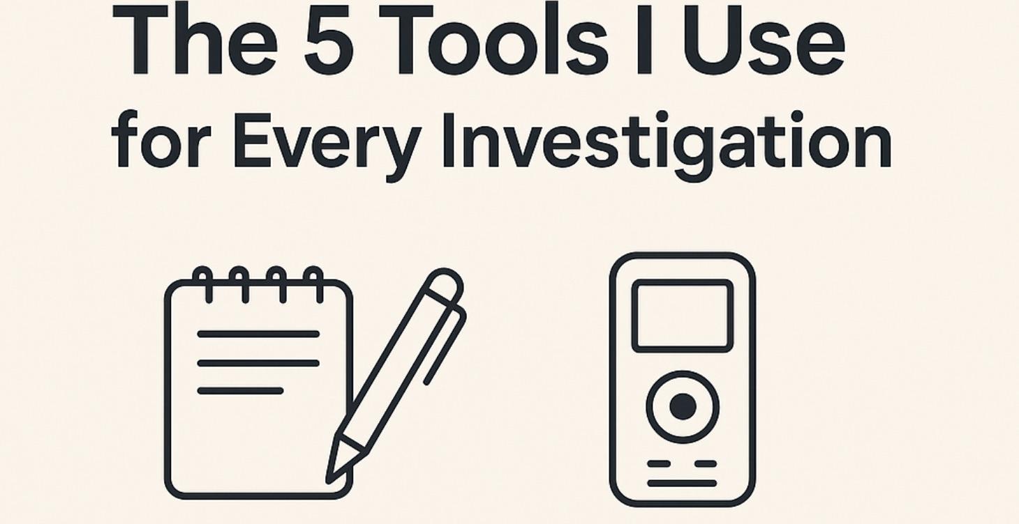 The 5 Tools I Use for Every Investigation