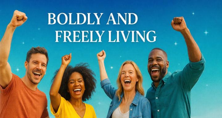 Boldly & Freely Living