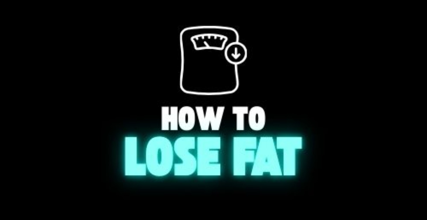 How to: Lose Fat