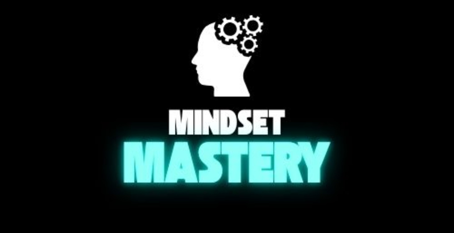 MINDSET MASTERY