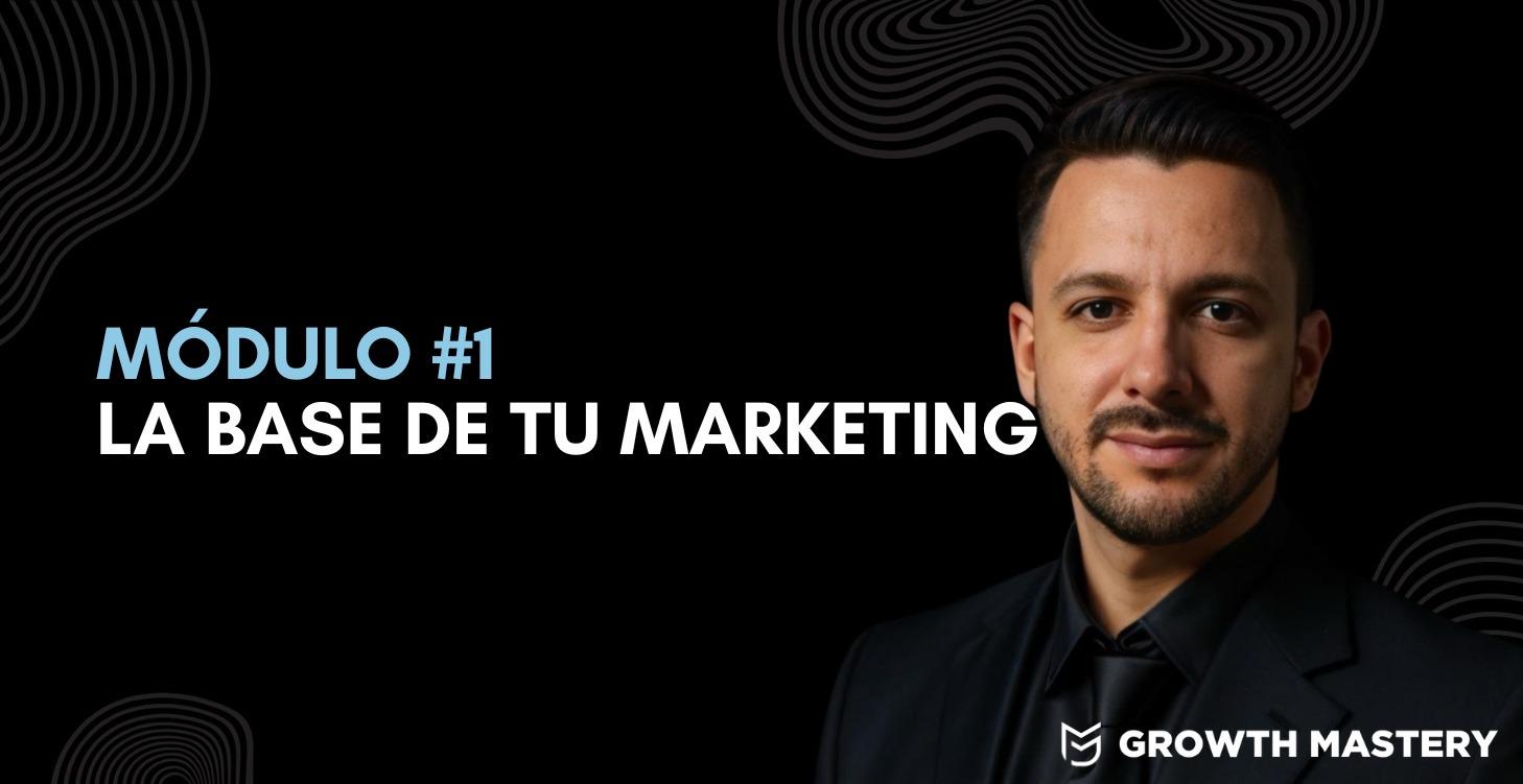 Módulo#1: La Base de tu Marketing