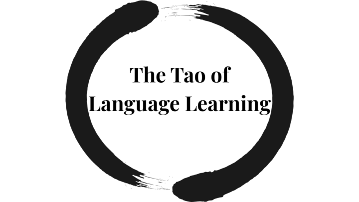 The Tao of Language Learning
